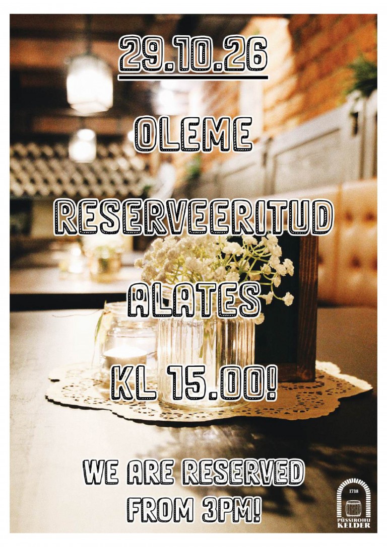 Reserveeritud alates 15.00, vabandame!